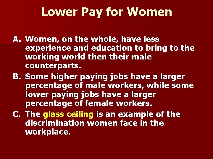 Lower Pay for Women A. Women, on the whole, have less experience and education