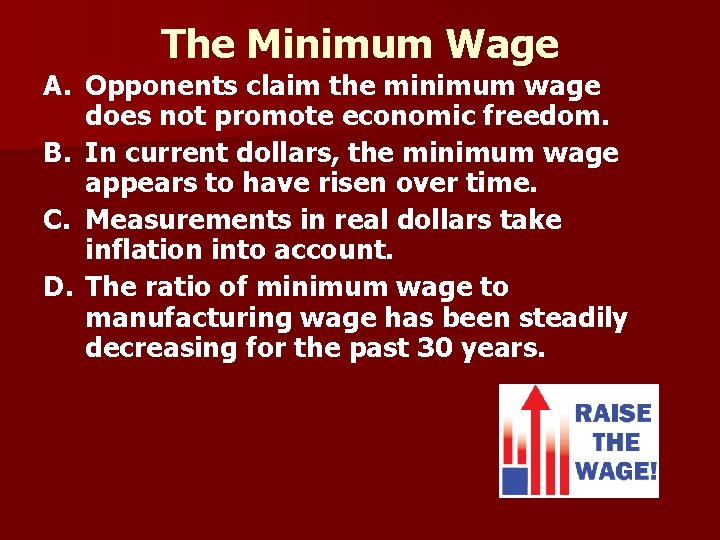 The Minimum Wage A. Opponents claim the minimum wage does not promote economic freedom.