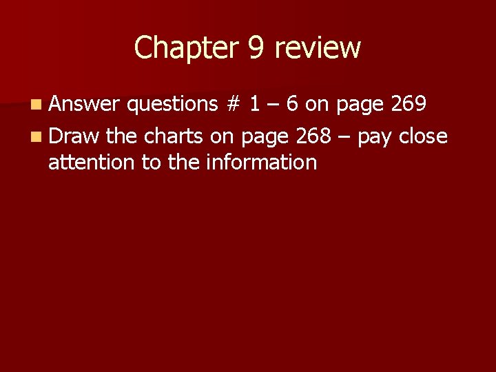 Chapter 9 review n Answer questions # 1 – 6 on page 269 n
