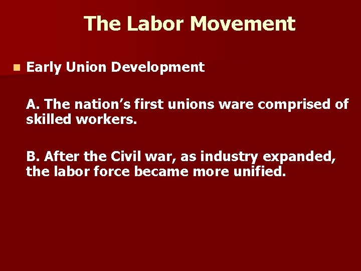 The Labor Movement n Early Union Development A. The nation’s first unions ware comprised