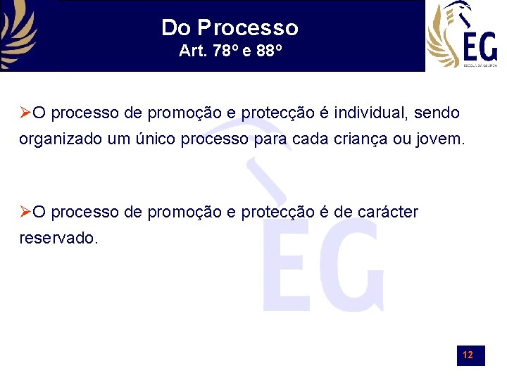 Do Processo Art. 78º e 88º O processo de promoção e protecção é individual,
