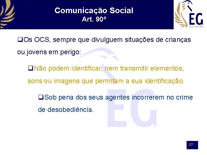 Comunicação Social Art. 90º Os OCS, sempre que divulguem situações de crianças ou jovens