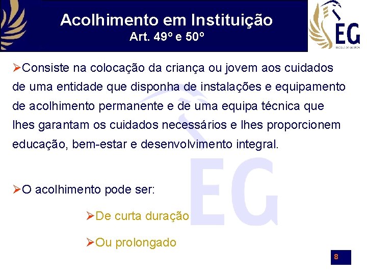 Acolhimento em Instituição Art. 49º e 50º Consiste na colocação da criança ou jovem