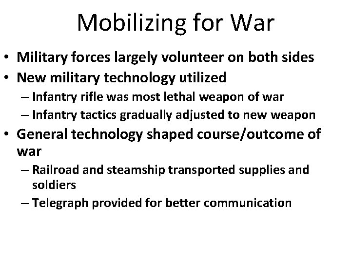 Mobilizing for War • Military forces largely volunteer on both sides • New military