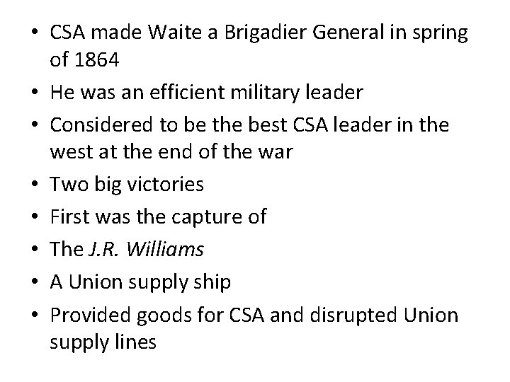  • CSA made Waite a Brigadier General in spring of 1864 • He