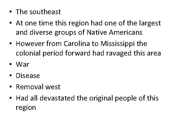  • The southeast • At one time this region had one of the