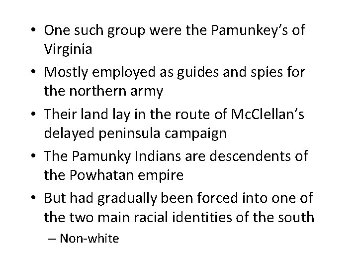  • One such group were the Pamunkey’s of Virginia • Mostly employed as