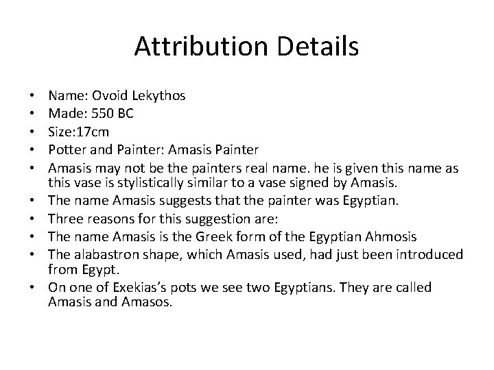 Attribution Details • • • Name: Ovoid Lekythos Made: 550 BC Size: 17 cm