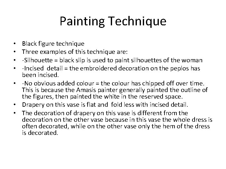 Painting Technique Black figure technique Three examples of this technique are: -Silhouette = black