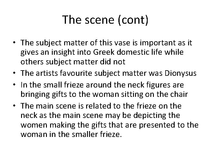 The scene (cont) • The subject matter of this vase is important as it