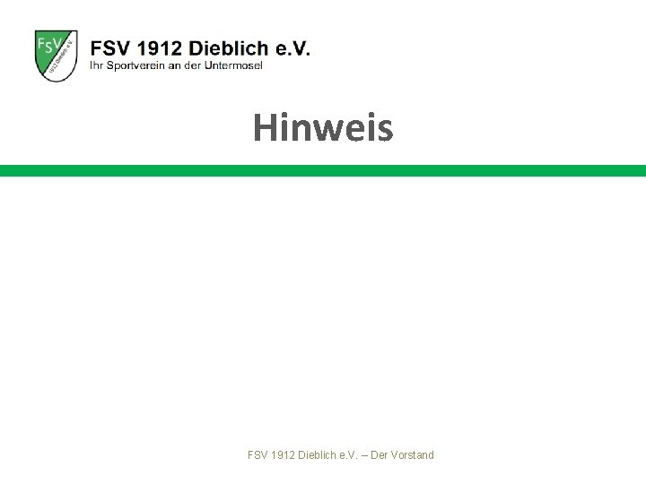 Hinweis FSV 1912 Dieblich e. V. – Der Vorstand 