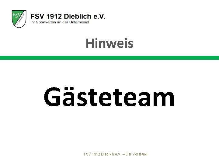 Hinweis Gästeteam FSV 1912 Dieblich e. V. – Der Vorstand 