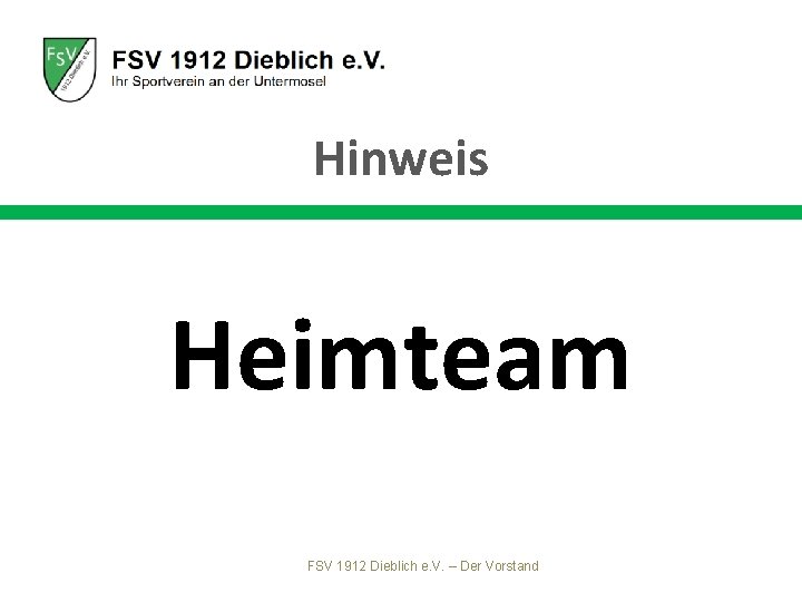 Hinweis Heimteam FSV 1912 Dieblich e. V. – Der Vorstand 