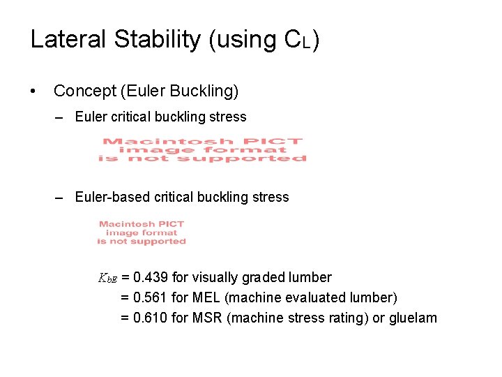 Lateral Stability (using CL) • Concept (Euler Buckling) – Euler critical buckling stress –