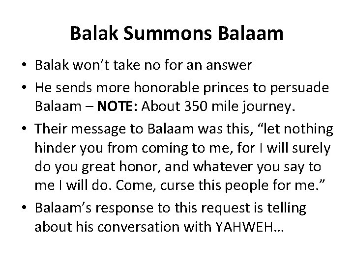 Balak Summons Balaam • Balak won’t take no for an answer • He sends
