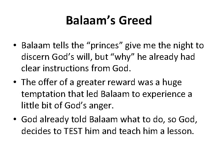 Balaam’s Greed • Balaam tells the “princes” give me the night to discern God’s