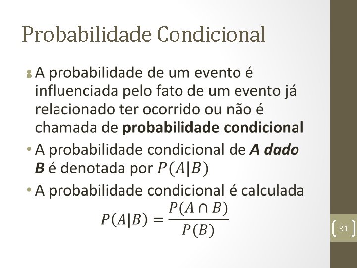 Probabilidade Condicional • 31 