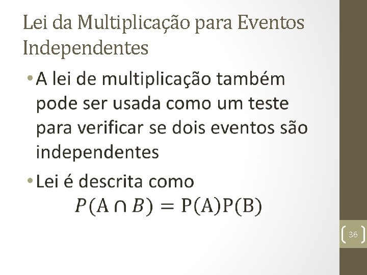 Lei da Multiplicação para Eventos Independentes • 36 