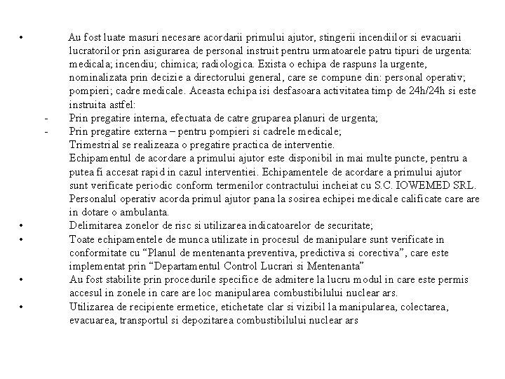 • - • • Au fost luate masuri necesare acordarii primului ajutor, stingerii • - • • Au fost luate masuri necesare acordarii primului ajutor, stingerii