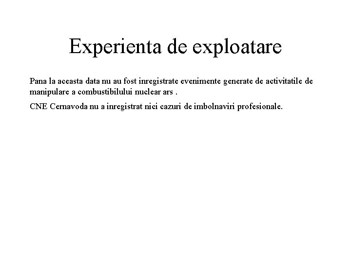 Experienta de exploatare Pana la aceasta data nu au fost inregistrate evenimente generate de Experienta de exploatare Pana la aceasta data nu au fost inregistrate evenimente generate de