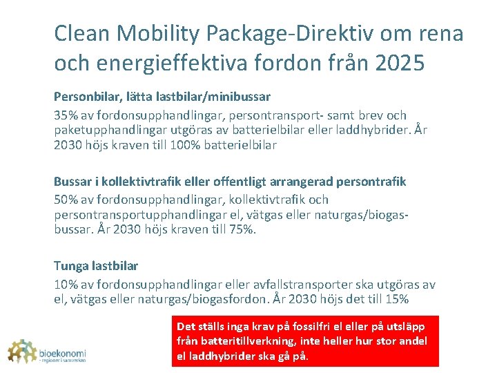 Clean Mobility Package-Direktiv om rena och energieffektiva fordon från 2025 Personbilar, lätta lastbilar/minibussar 35%