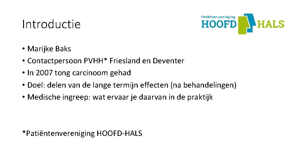Introductie • Marijke Baks • Contactpersoon PVHH* Friesland en Deventer • In 2007 tong