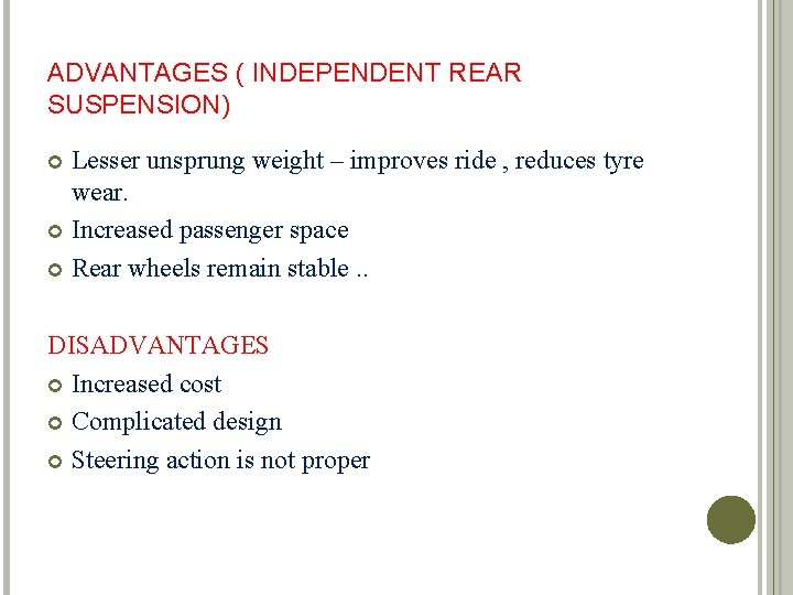 ADVANTAGES ( INDEPENDENT REAR SUSPENSION) Lesser unsprung weight – improves ride , reduces tyre