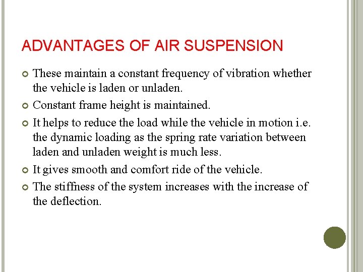 ADVANTAGES OF AIR SUSPENSION These maintain a constant frequency of vibration whether the vehicle