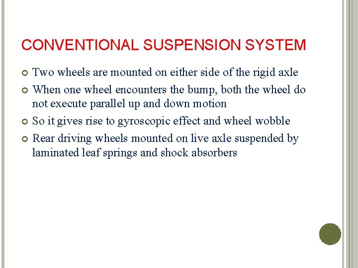 CONVENTIONAL SUSPENSION SYSTEM Two wheels are mounted on either side of the rigid axle