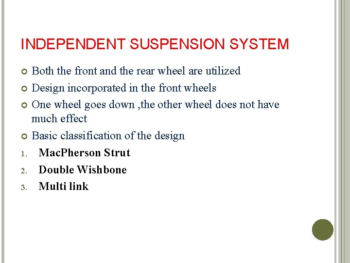 INDEPENDENT SUSPENSION SYSTEM Both the front and the rear wheel are utilized Design incorporated