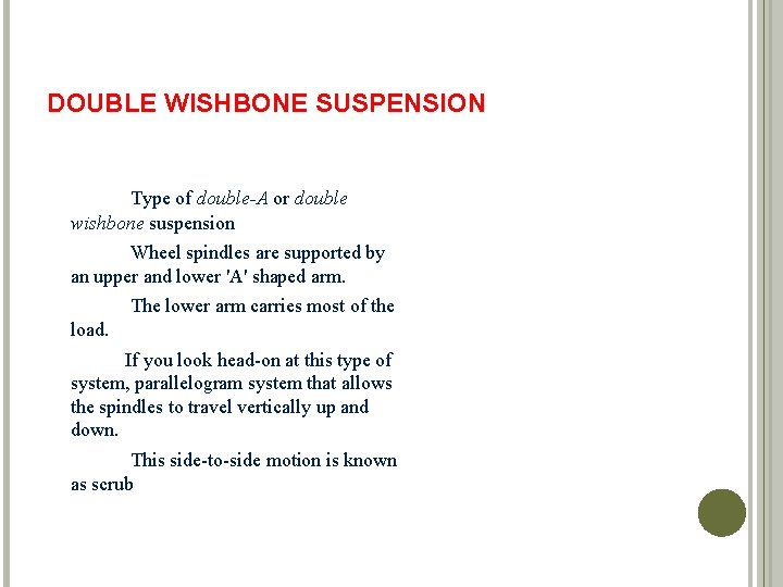 DOUBLE WISHBONE SUSPENSION Type of double-A or double wishbone suspension Wheel spindles are supported