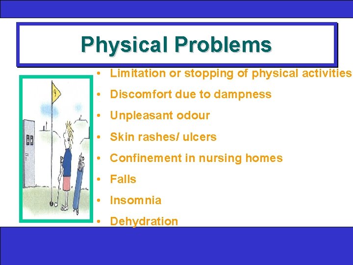 Physical Problems • Limitation or stopping of physical activities • Discomfort due to dampness