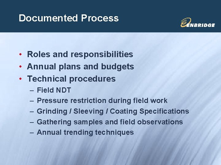 Documented Process • Roles and responsibilities • Annual plans and budgets • Technical procedures