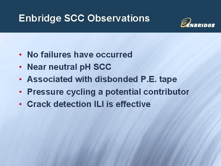 Enbridge SCC Observations • • • No failures have occurred Near neutral p. H