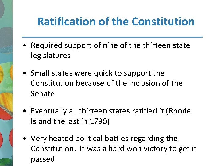 Ratification of the Constitution • Required support of nine of the thirteen state legislatures