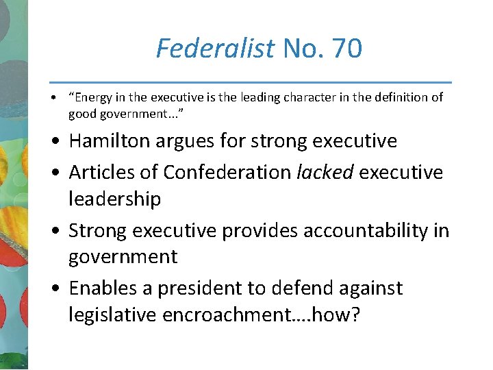 Federalist No. 70 • “Energy in the executive is the leading character in the