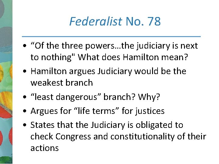 Federalist No. 78 • “Of the three powers…the judiciary is next to nothing" What