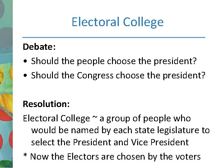 Electoral College Debate: • Should the people choose the president? • Should the Congress