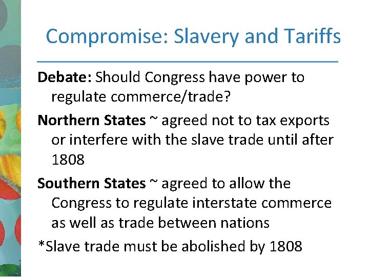 Compromise: Slavery and Tariffs Debate: Should Congress have power to regulate commerce/trade? Northern States