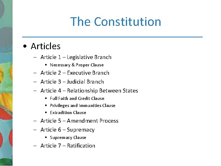 The Constitution • Articles – Article 1 – Legislative Branch • Necessary & Proper