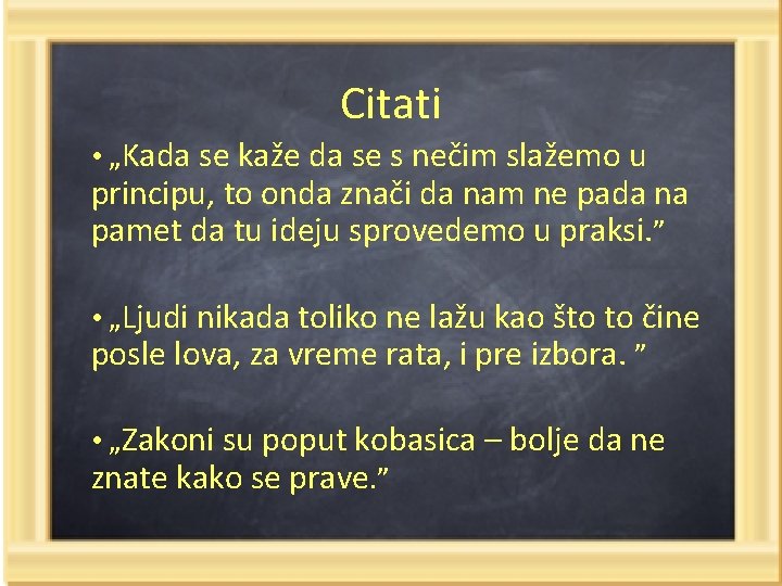 Citati • „Kada se kaže da se s nečim slažemo u principu, to onda