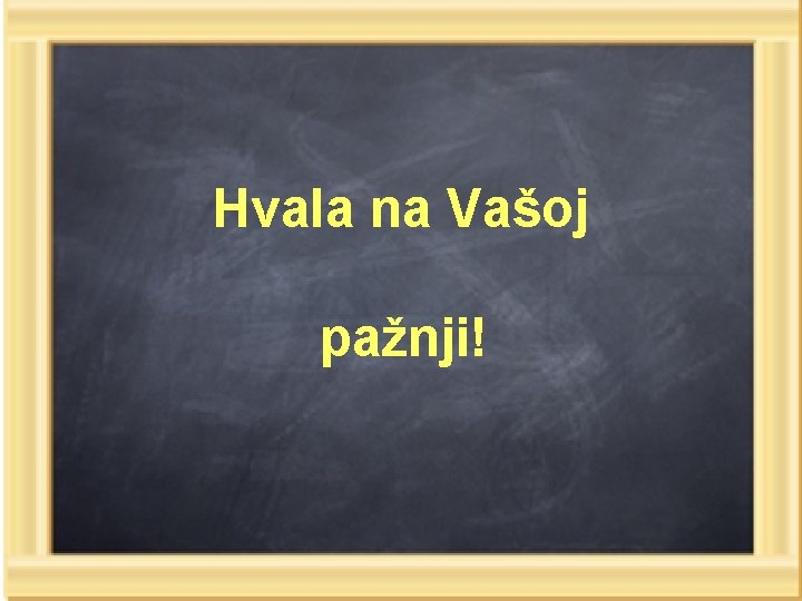 Hvala na Vašoj pažnji! 