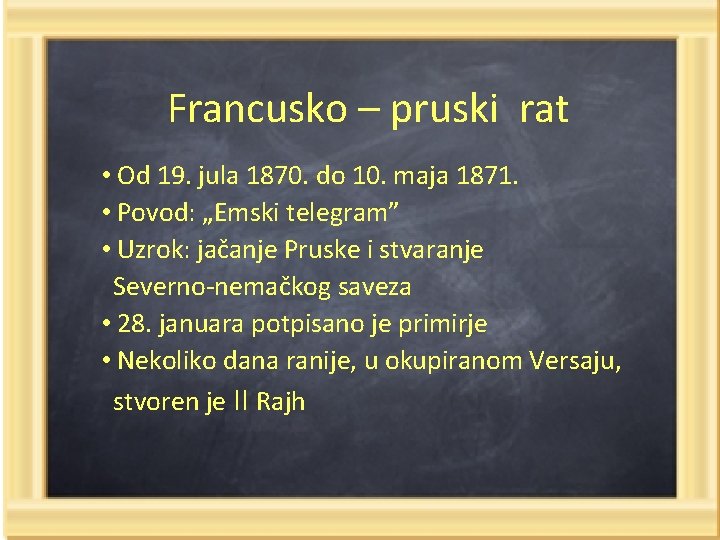 Francusko – pruski rat • Od 19. jula 1870. do 10. maja 1871. •