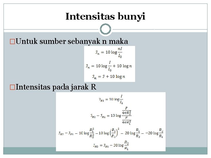 Intensitas bunyi �Untuk sumber sebanyak n maka �Intensitas pada jarak R 