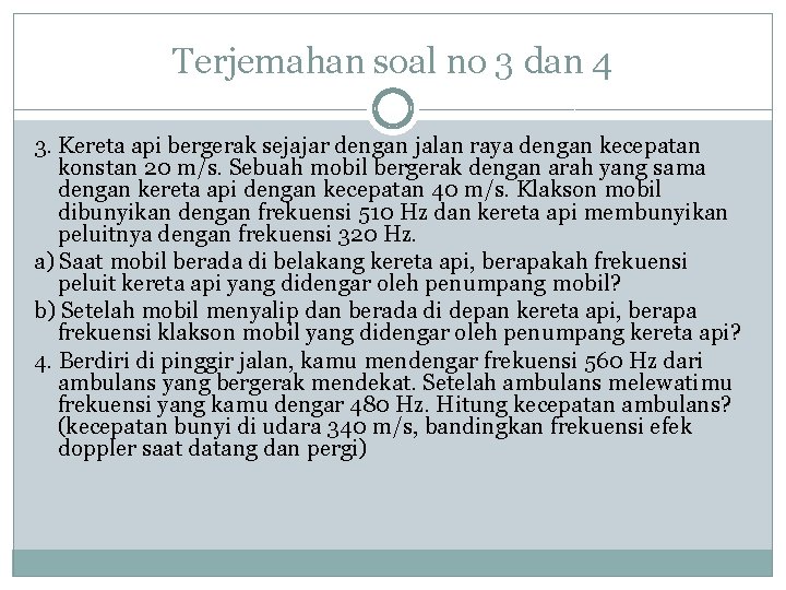 Terjemahan soal no 3 dan 4 3. Kereta api bergerak sejajar dengan jalan raya