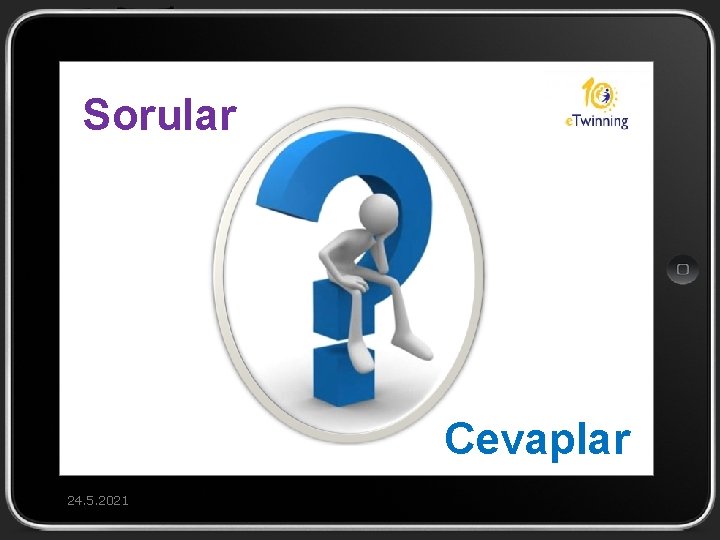 Sorular Cevaplar 24. 5. 2021 