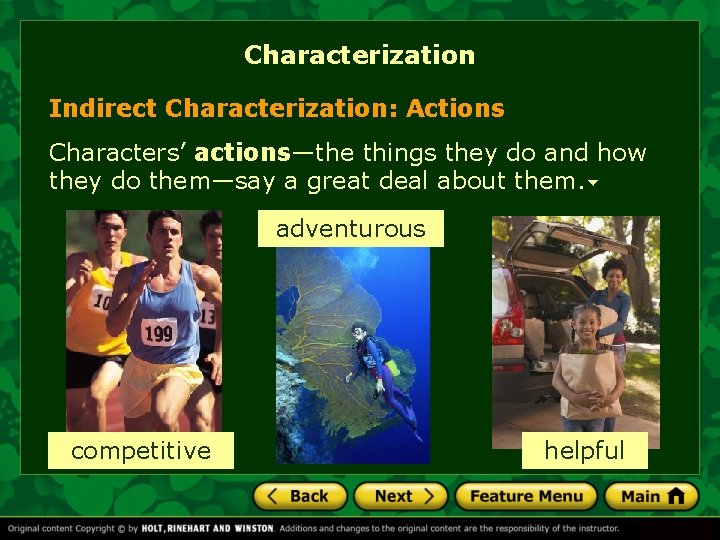 Characterization Indirect Characterization: Actions Characters’ actions—the things they do and how they do them—say