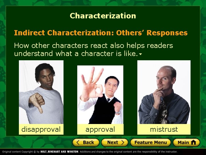 Characterization Indirect Characterization: Others’ Responses How other characters react also helps readers understand what