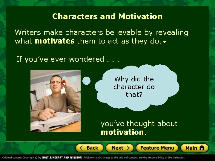 Characters and Motivation Writers make characters believable by revealing what motivates them to act