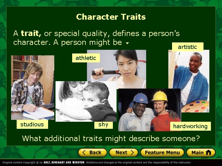 Character Traits A trait, or special quality, defines a person’s character. A person might